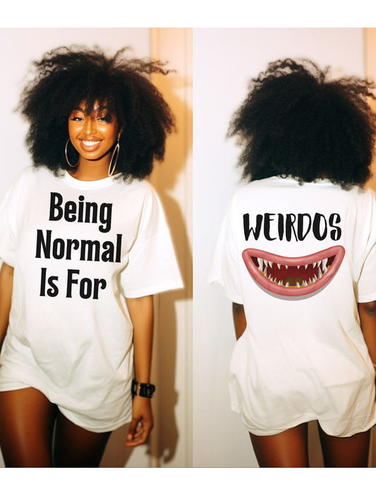 "Being Normal Is for Weirdos" T-Shirt