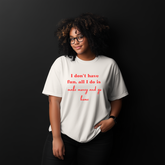 "Make Money and Go Home" T-Shirt