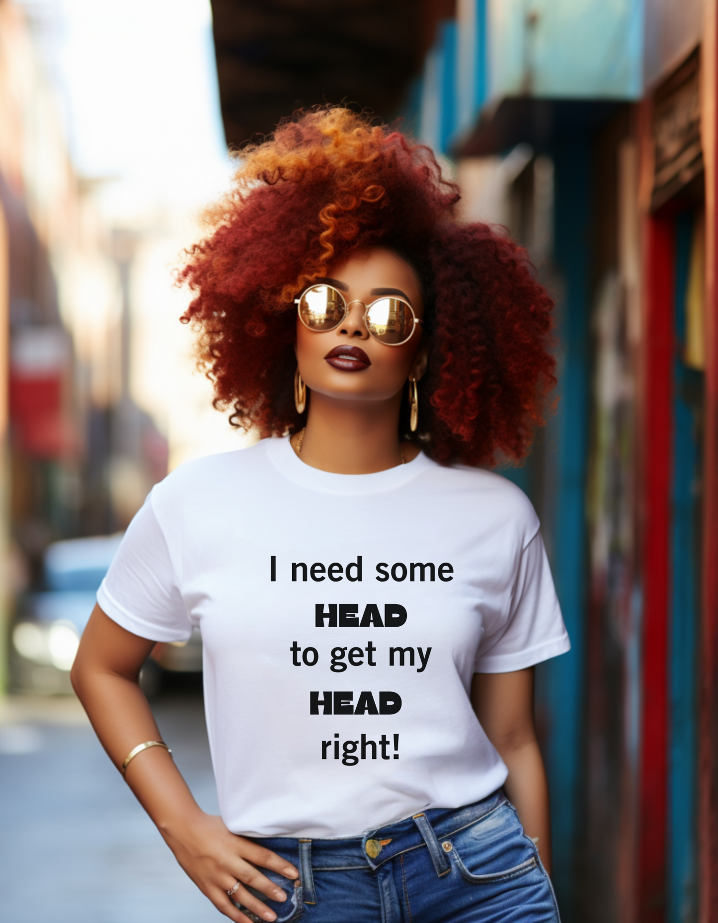 "I Need Some Head to Get My Head Right" T-Shirt