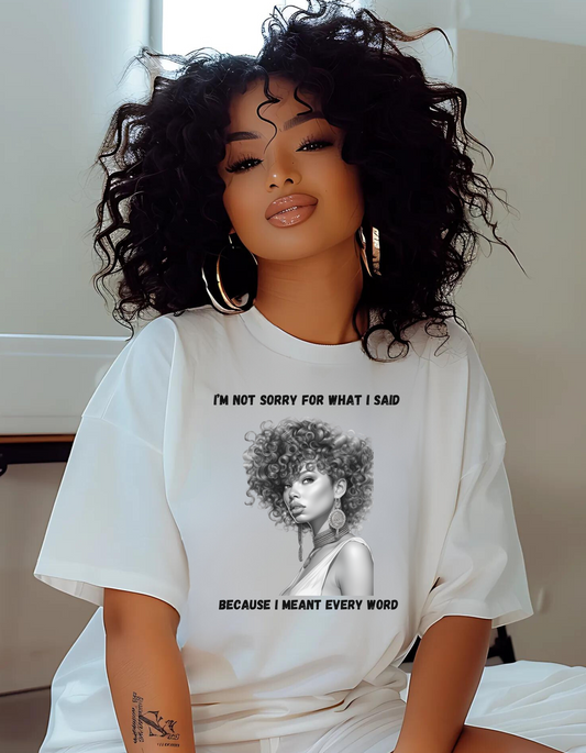 "I'm Not Sorry For What I Said" T-Shirt