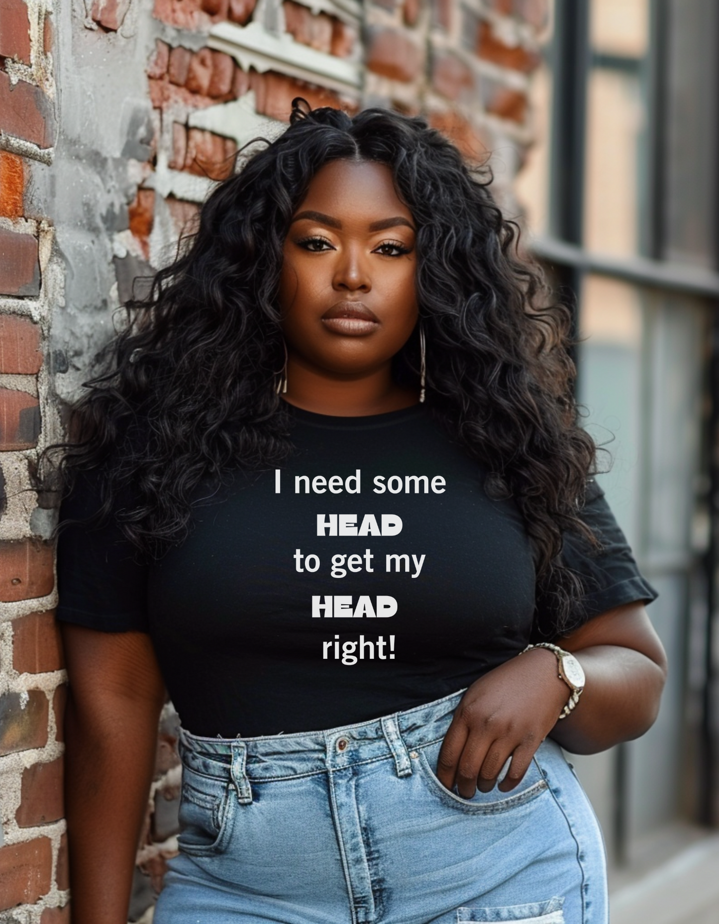 "I Need Some Head to Get My Head Right" T-Shirt