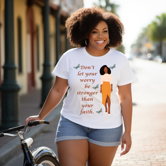 "Don't let your Worry be stronger than your Faith" T-Shirt
