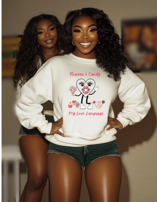 "Flowers and Candy. My Love Language" Sweatshirt