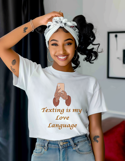 "Texting is my Love Language" T-Shirt