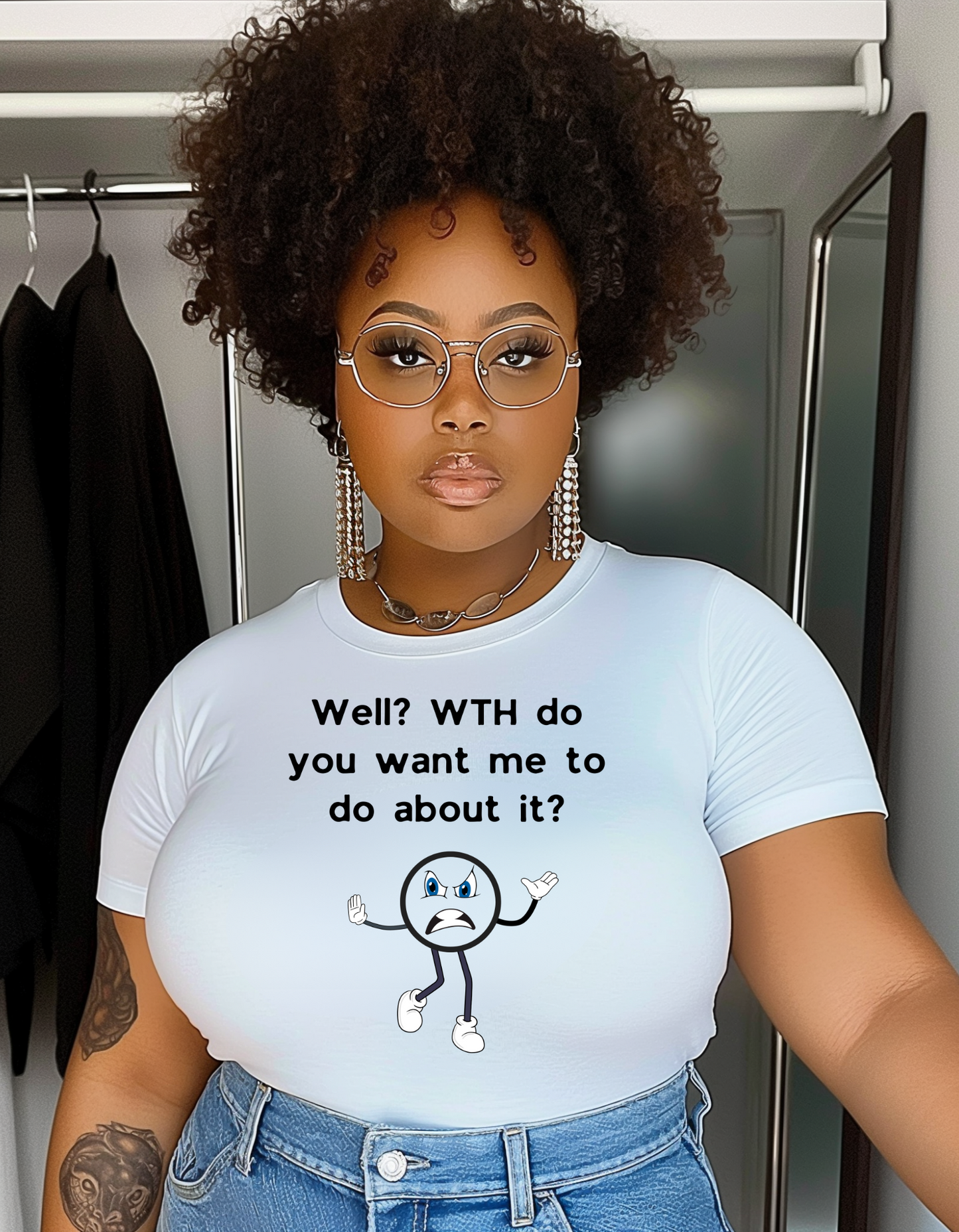 "Well? WTH do you want me to do about it?" T-Shirt